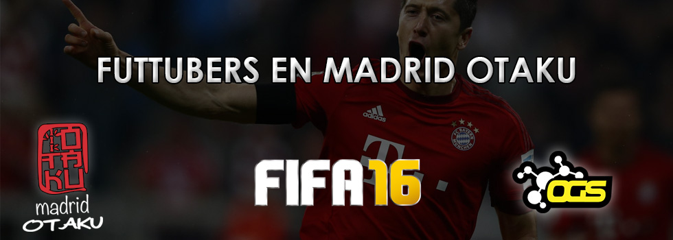 Futtubers en Madrid Otaku(FIFA 2016)